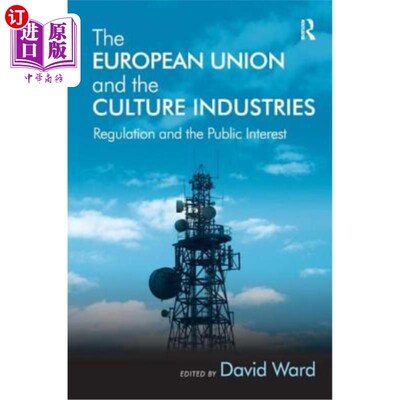 海外直订The European Union and the Culture Industries: Regulation and the Public Interes 欧盟与文化产业:监管与公共