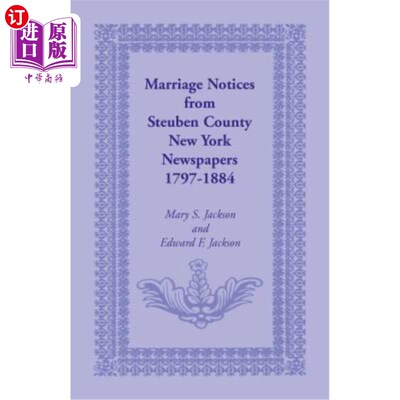 海外直订Marriage Notices from Steuben County, New York, Newspapers 1797-1884 来自纽约斯托本县的婚姻通告，报纸1797-1