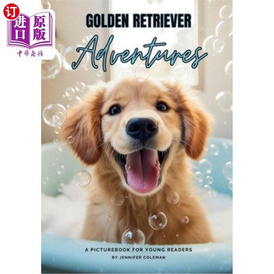 海外直订Golden Retrievers Adventures: A Picturebook for Young Readers 金毛寻回犬历险记：一本适合年轻读者的绘本
