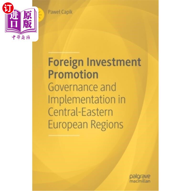 海外直订Foreign Investment Promotion: Governance and Implementation in Central-Eastern E 促进外商投资:中东欧地区的