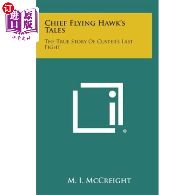 海外直订Chief Flying Hawk's Tales: The True Story of Custer's Last Fight 飞鹰酋长的故事：卡斯特最后一次战斗的真实故