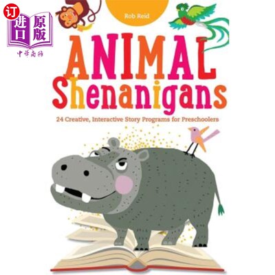 海外直订Animal Shenanigans: Twenty-four Creative, Interactive Story Programs for Prescho 动物恶作剧：24个面向学龄前
