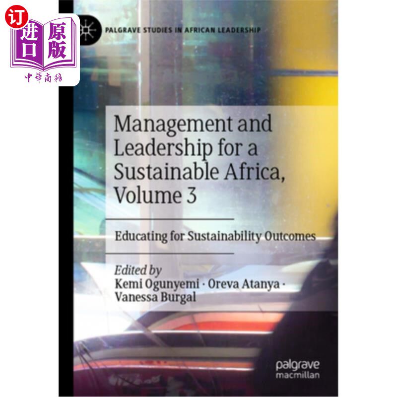 海外直订Management and Leadership for a Sustainable Africa, Volume 3: Educating for Sust 可持续非洲的管理和领导，第