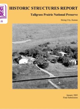 海外直订Tallgrass Prairie National Preserve Historic Structures Report 高草草原国家保护历史建筑报告