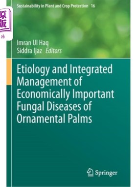 海外直订Etiology and Integrated Management of Economically Important Fungal Diseases of  观赏棕榈重要真菌病害的病原学及