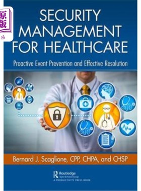 海外直订医药图书Security Management for Healthcare: Proactive Event Prevention and Effective Res 医疗保健安全管理: