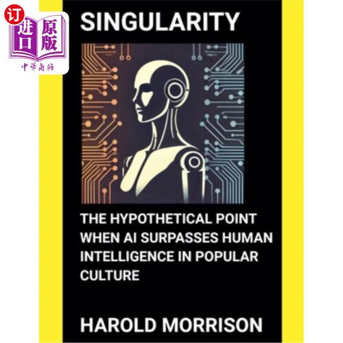 海外直订Singularity: The Hypothetical Point When AI Surpasses Human Intelligence in Popu 奇点：流行文化中人工智能超