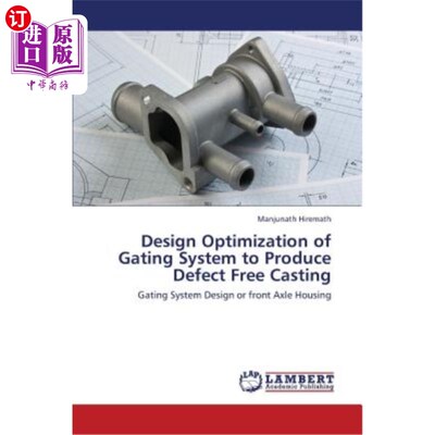 海外直订Design Optimization of Gating System to Produce Defect Free Casting 无缺陷铸件浇注系统的优化设计