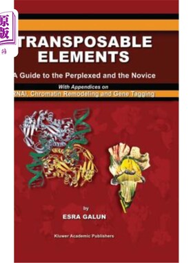 海外直订Transposable Elements: A Guide to the Perplexed and the Novice with Appendices o 转座元件:困惑和新手指南，