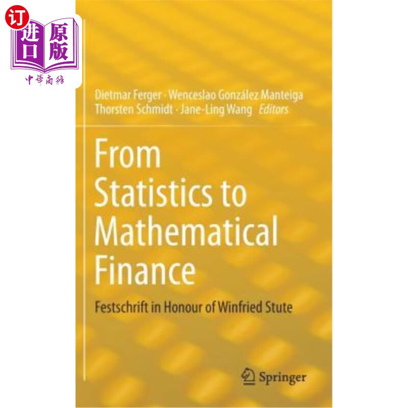 海外直订From Statistics to Mathematical Finance: Festschrift in Honour of Winfried Stute 从统计学到数学金融:纪念Win