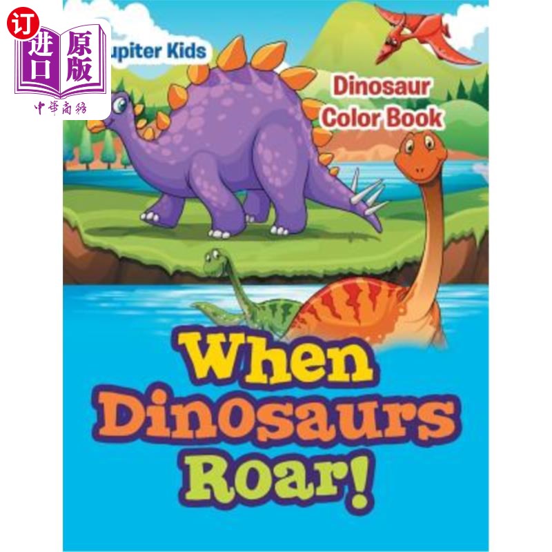 海外直订When Dinosaurs Roar!: Dinosaur Color Book 当恐龙咆哮的时候！：恐龙配色手册