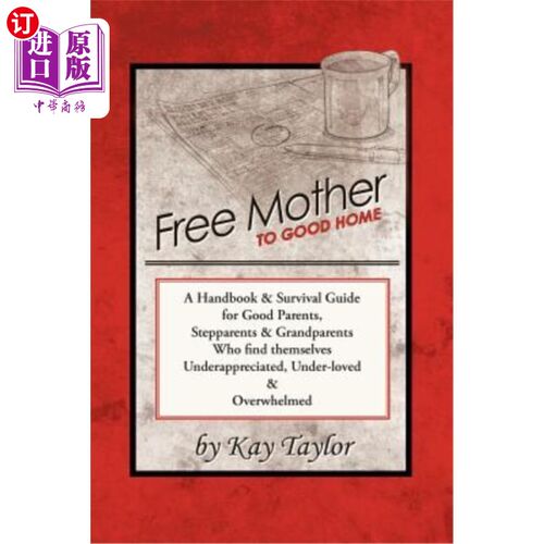 海外直订Free Mother to Good Home: A Handbook & Survival Guide for Good Parents, Steppare 免费母亲到好家：好父母、继