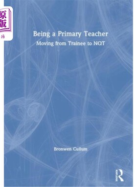 海外直订Being a Primary Teacher: Moving from Trainee to Nqt 当小学教师:从见习教师到正式教师