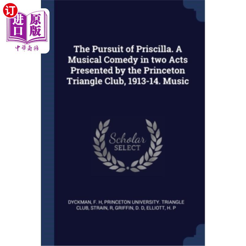 海外直订The Pursuit of Priscilla. A Musical Comedy in two Acts Presented by the Princeto 《追捕普丽西拉》。两幕音乐怎么样,好用不?