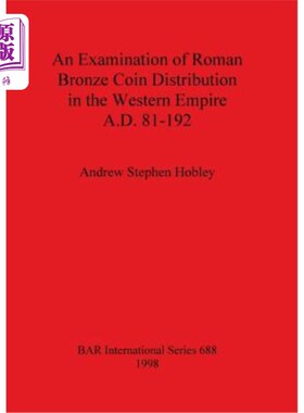 海外直订An Examination of Roman Bronze Coin Distribution in the Western Empire A.D. 81-1 公元81-192年罗
