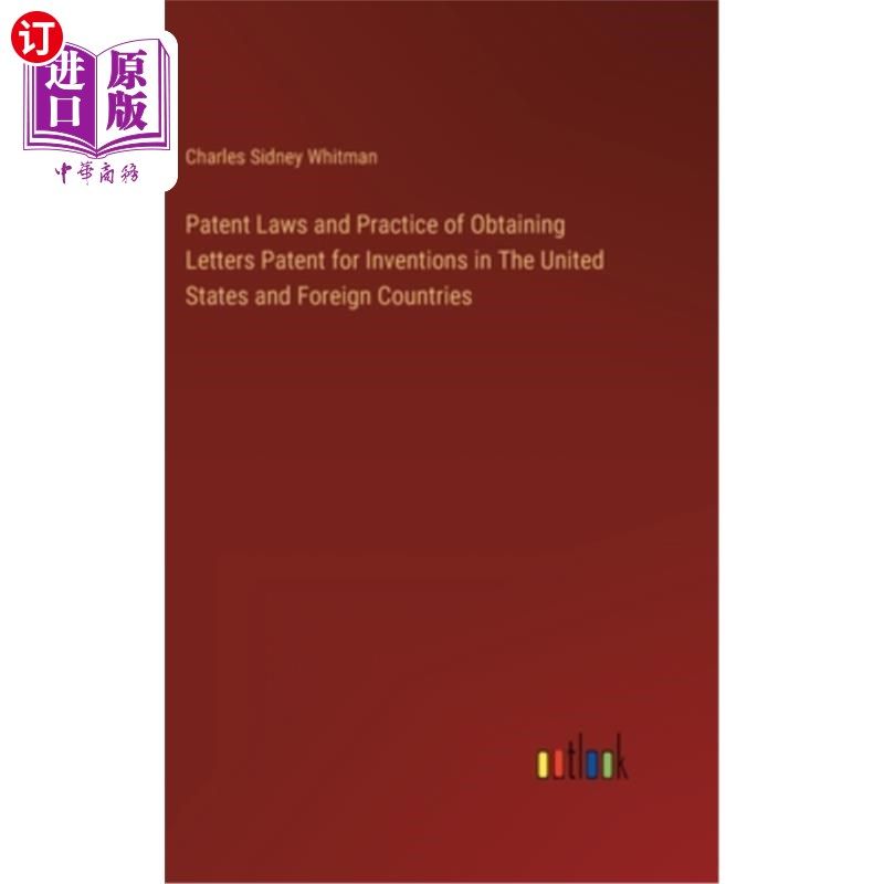 海外直订Patent Laws and Practice of Obtaining Letters Patent for Inventions in The Unite 美国和其他国家的专利法与获