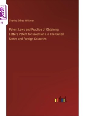 海外直订Patent Laws and Practice of Obtaining Letters Patent for Inventions in The Unite 美国和其他国家的专利法与获