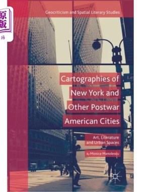 海外直订Cartographies of New York and Other Postwar American Cities: Art, Literature and 纽约和战后美国其他城市的地