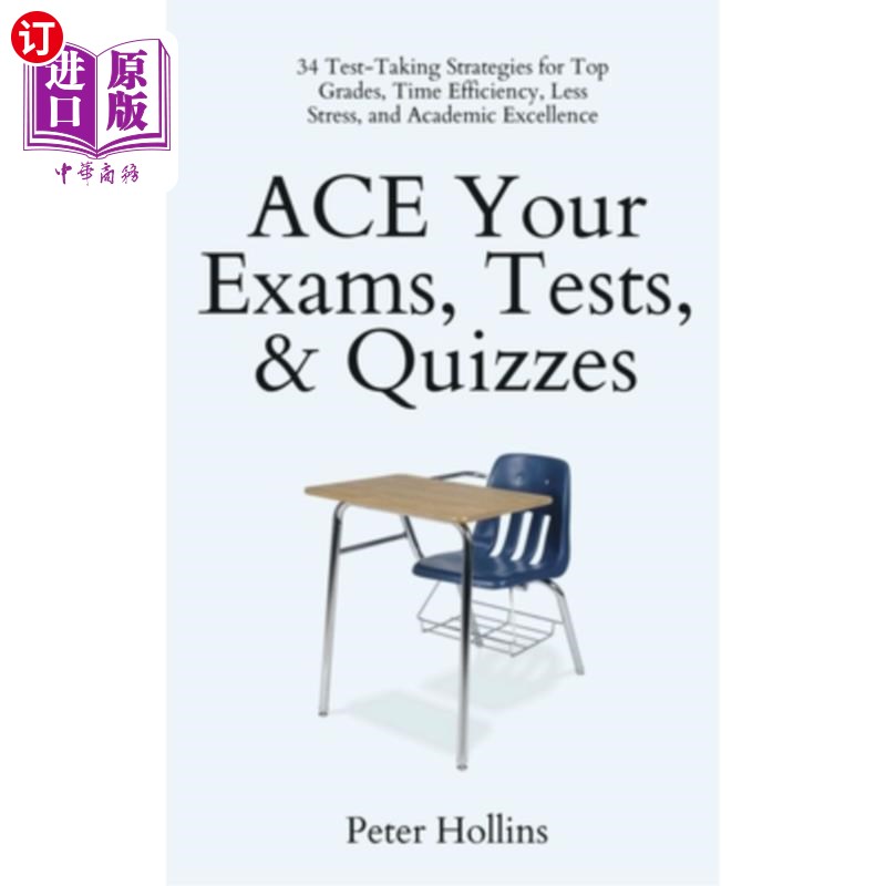 海外直订ACE Your Exams, Tests, & Quizzes: 34 Test-Taking Strategies for Top Grades, Time ACE你的考试，测试
