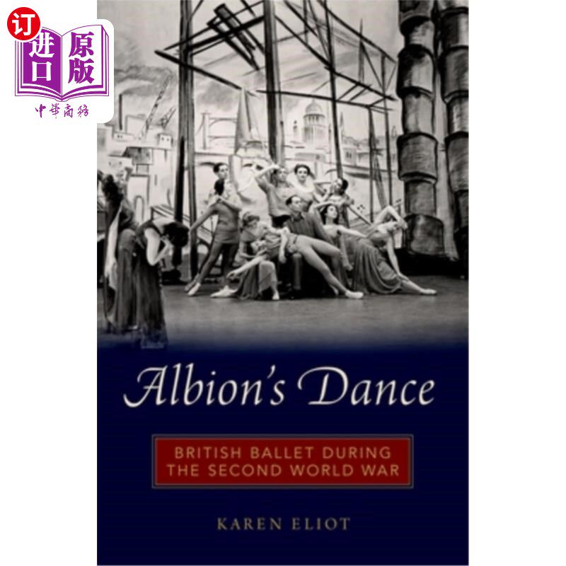 海外直订Albion's Dance: British Ballet During the Second World War 阿尔比恩的舞蹈:第二次世界大战期间的英国芭蕾舞