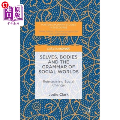 海外直订Selves, Bodies and the Grammar of Social Worlds: Reimagining Social Change 自我、身体和社会世界的语法：重新