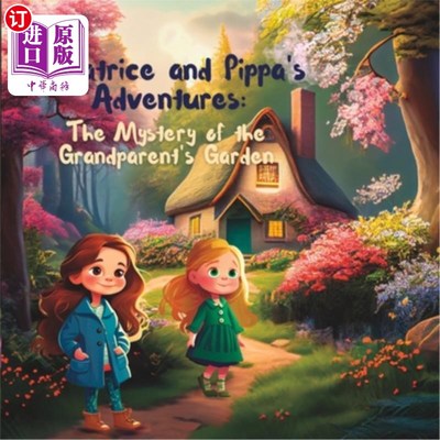 海外直订Beatrice and Pippa's Adventures: The Mystery of the Grandparent's Garden 比阿特丽斯和皮帕的冒险:祖父母的花