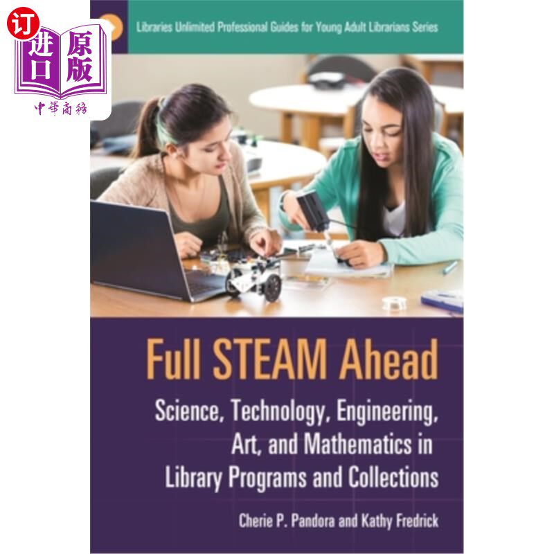 海外直订Full Steam Ahead: Science, Technology, Engineering, Art, and Mathematics in Libr 全速前进:科学，技术，工程