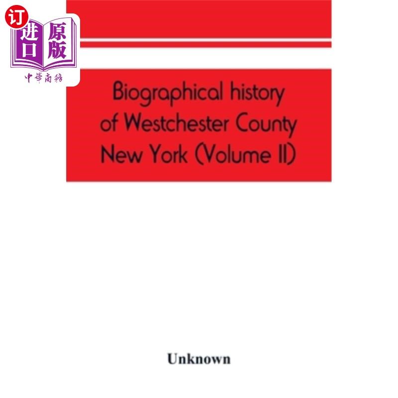 海外直订Biographical history of Westchester County, New York (Volume II) 纽约韦斯特切斯特县传记史(第二卷)