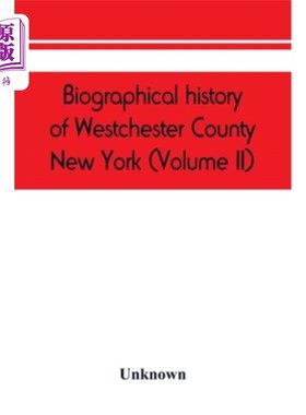 海外直订Biographical history of Westchester County, New York (Volume II) 纽约韦斯特切斯特县传记史(第二卷)