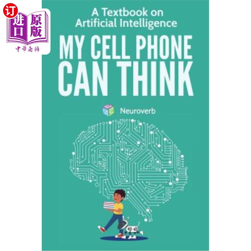海外直订My Cell Phone Can Think: A Textbook on Artificial Intelligence 我的手机可以思考：人工智能教科书