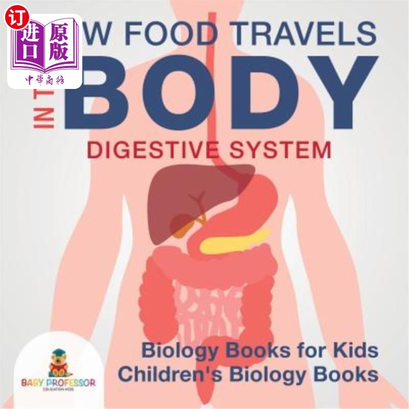 海外直订How Food Travels in the Body - Digestive System - Biology Books for Kids Childre 食物如何在身体中传播-消化