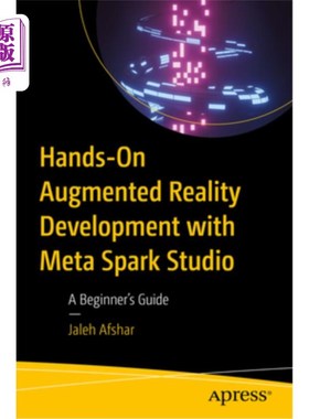 海外直订Hands-On Augmented Reality Development with Meta Spark Studio: A Beginner's Guid 动手增强现实开发与M