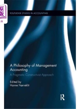 海外直订A Philosophy of Management Accounting: A Pragmatic Constructivist Approach 管理会计哲学:实用主义的建构主义