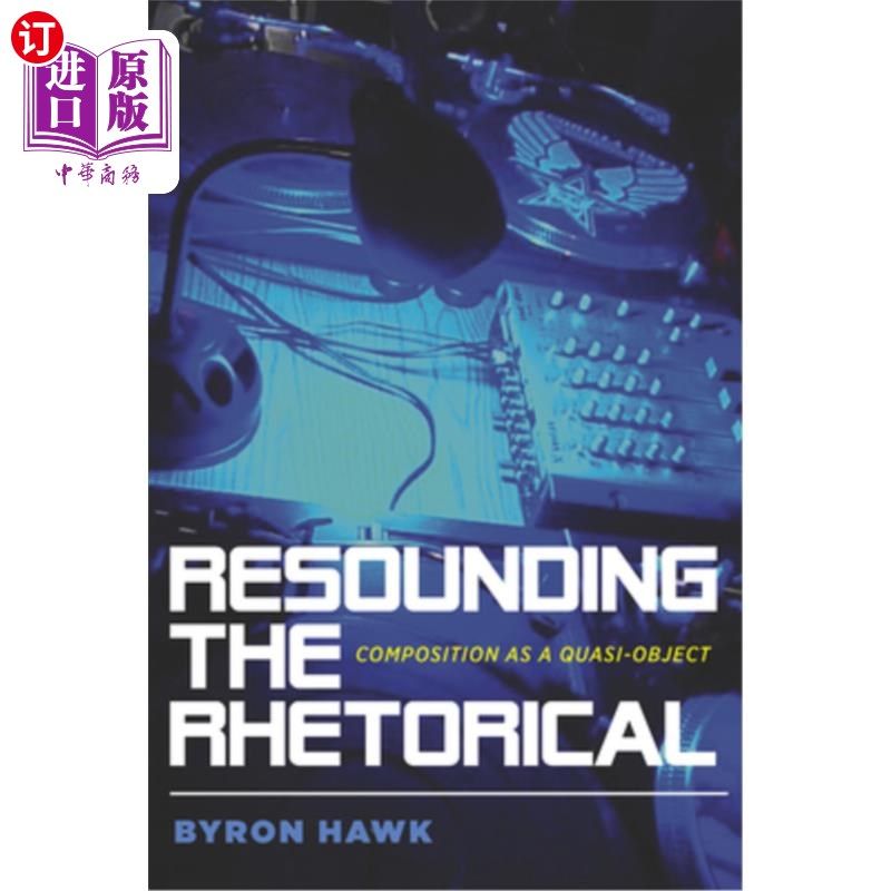 海外直订Resounding the Rhetorical: Composition as a Quasi-Object 修辞的回响:作为准客体的作文