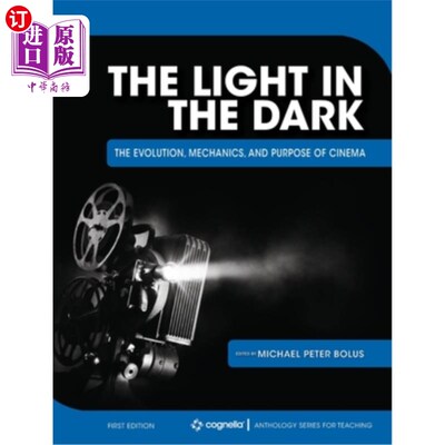 海外直订The Light in the Dark: The Evolution, Mechanics, and Purpose of Cinema 《黑暗中的光明:电影的演变、机制和目