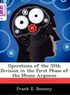 海外直订Operations of the 35th Division in the First Phase of the Meuse Argonne 第35师在默兹·阿贡第一阶段的行动