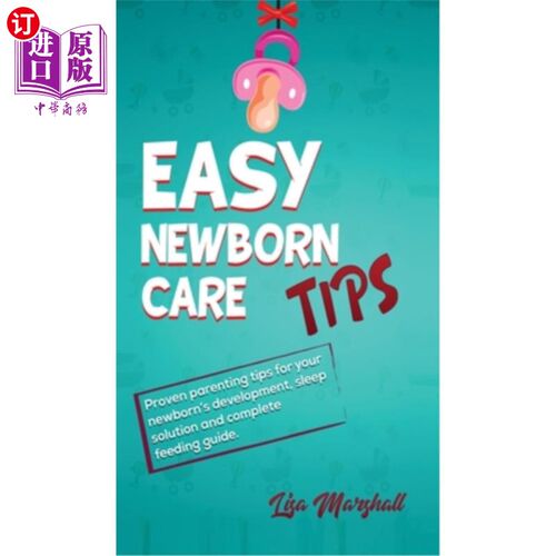 海外直订Easy Newborn Care Tips: Proven Parenting Tips For Your Newborn's Development, Sl 简单的新生儿护理提示:为你