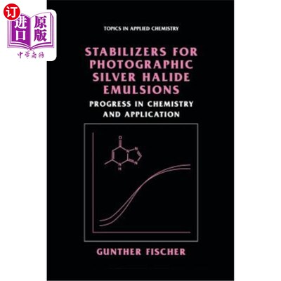 海外直订Stabilizers for Photographic Silver Halide Emulsions: Progress in Chemistry and  照相卤化银乳剂稳定剂的化学