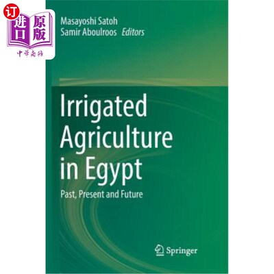 海外直订Irrigated Agriculture in Egypt: Past, Present and Future 埃及灌溉农业：过去、现在和未来