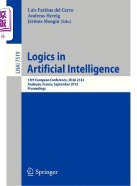海外直订Logics in Artificial Intelligence: 13th European Conference, Jelia 2012, Toulous 人工智能中的逻辑:第13届欧