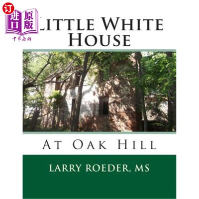海外直订Little White House: At Oak Hill 小白宫：在橡树山