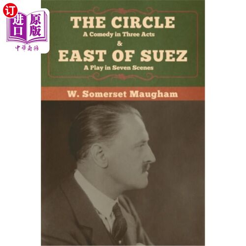 The Circle: A Comedy in Three Acts & East of Suez: A Play in Seven Scenes 《圆圈:三幕喜剧》和《苏伊士之东:【中商原版】