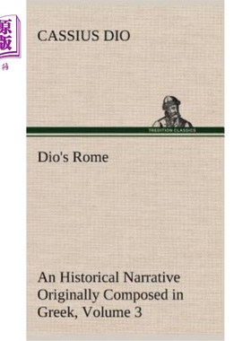 海外直订Dio's Rome, Volume 3 An Historical Narrative Originally Composed in Greek During 迪奥的《罗马》，第3卷：塞