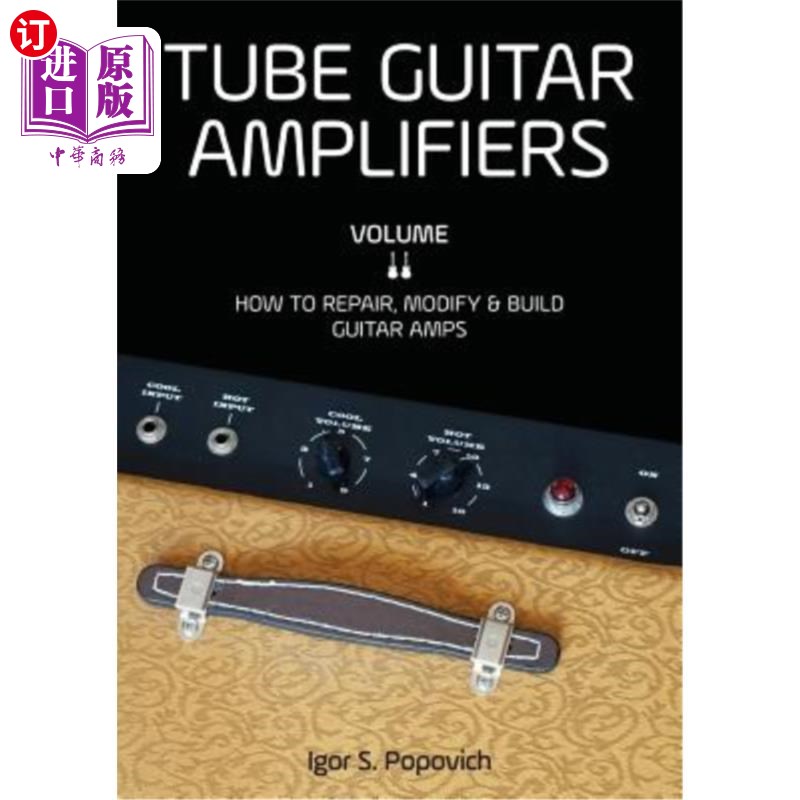 Tube Guitar Amplifiers Volume 2: How to Repair, Modify & Build Guitar Amps 管吉他放大器第2卷：如何修理、修【中商原版】