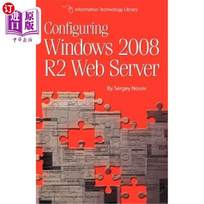 海外直订Configuring Windows 2008 R2 Web Server: A step-by-step guide to building Interne 配置Windows