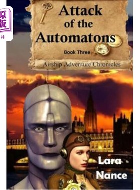 海外直订Attack of the Automatons - Book Three: Airship Adventure Chronicles 机器人的攻击-第三本书:飞艇冒险编年史