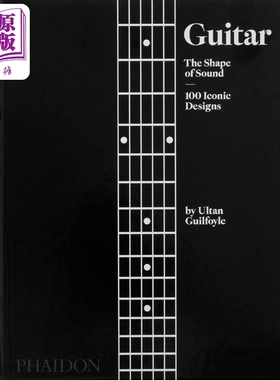 Guitar 进口艺术吉他，声音的形状，100个标志性设计  Phaidon【中商原版】