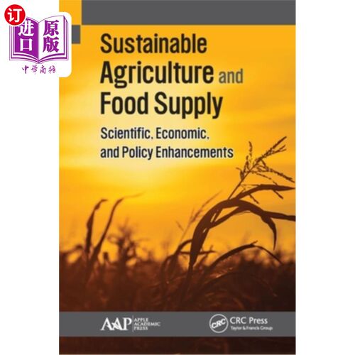 海外直订Sustainable Agriculture and Food Supply: Scientific, Economic, and Policy Enhanc 可持续农业和粮食供应：加强