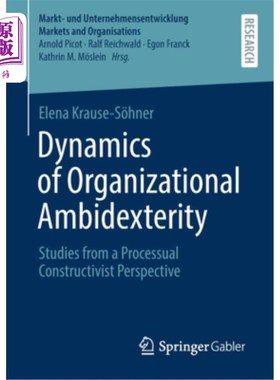 海外直订Dynamics of Organizational Ambidexterity: Studies from a Processual Constructivi 组织二元性的动力学:过程建