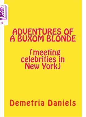 海外直订ADVENTURES OF A BUXOM BLONDE(meeting celebrities in New York: (meeting celebriti 一个丰满的金发女郎的冒险在